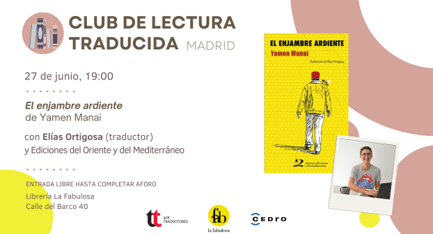 Cartel de la tercera sesión del Club de Lectura (Traducida) de Madrid, el jueves 27 de junio, con Elías Ortigosa, quien ha traducido "El enjambre ardiente", de Yamen Manai, para Ediciones del Oriente y del Mediterráneo.