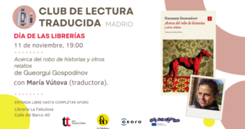 Cartel de la cuarta sesión del Club de Lectura (Traducida) de Madrid, el lunes 11 de noviembre, con María Vútova, quien ha traducido "Acerca del robo de historias y otros relatos", de Gueorgui Gospodínov, para Impedimenta.