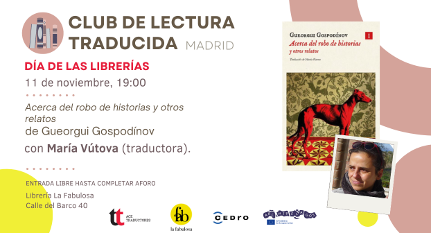 Cartel de la cuarta sesión del Club de Lectura (Traducida) de Madrid, el lunes 11 de noviembre, con María Vútova, quien ha traducido "Acerca del robo de historias y otros relatos", de Gueorgui Gospodínov, para Impedimenta.