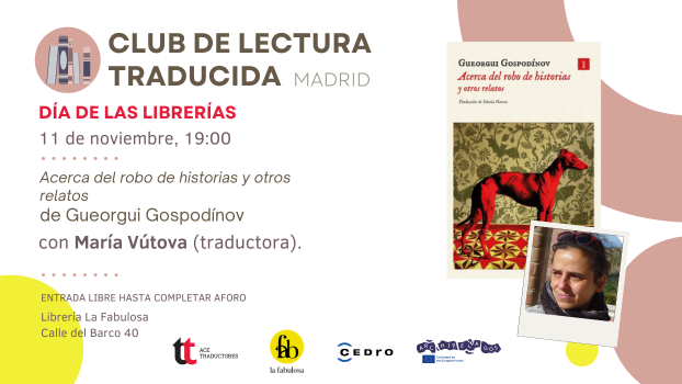 Cartel de la cuarta sesión del Club de Lectura (Traducida) de Madrid, el lunes 11 de noviembre, con María Vútova, quien ha traducido "Acerca del robo de historias y otros relatos", de Gueorgui Gospodínov, para Impedimenta.